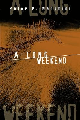 A Long Weekend by Menghini, Peter P.