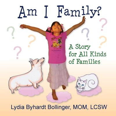 Am I Family?: A Story for All Kinds of Families by Bollinger Lcsw, Lydia Byhardt