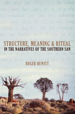 Structure, Meaning and Ritual in the Narratives of the Southern San by Hewitt, Roger