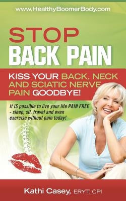 STOP Back Pain: Kiss Your Back, Neck And Sciatic Nerve Pain Goodbye! by Moore, Ned