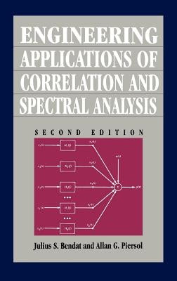 Engineering Applications of Correlation and Spectral Analysis by Bendat, Julius S.