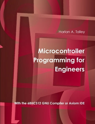 Microcontroller Programming for Engineers (5th Edition) by Talley, Harlan