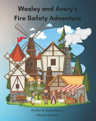 Wesley and Avery's Fire Safety Adventure by McIsaac, Wendy