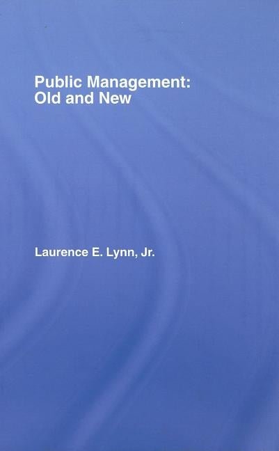Public Management: Old and New by Lynn, Laurence E., Jr.