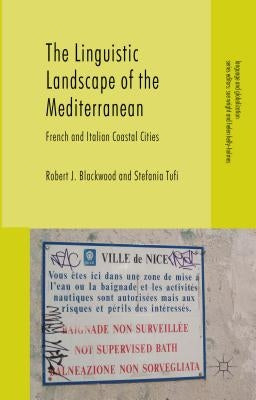 The Linguistic Landscape of the Mediterranean: French and Italian Coastal Cities by Tufi, Stefania