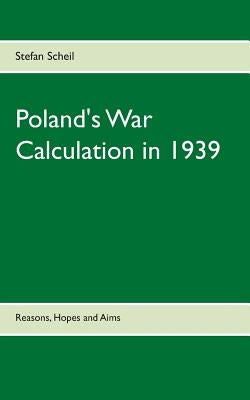 Poland's War Calculation in 1939 by Scheil, Stefan