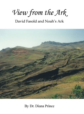 View from the Ark: David Fasold and Noah's Ark by Prince, Diana