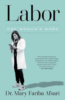 Labor: One Woman's Work by Afsari, Mary Fariba