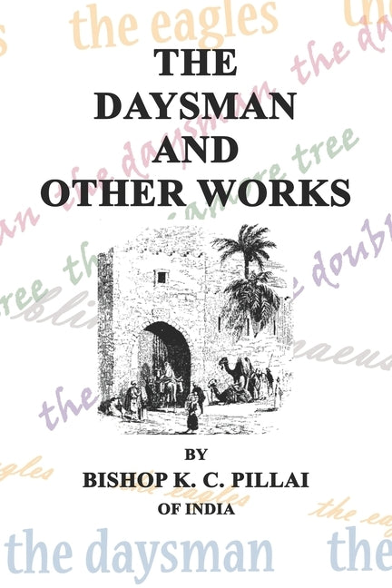 The Daysman and Other Works by Pillai, K. C.