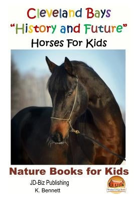 Cleveland Bays "History and Future" Horses For Kids by Davidson, John