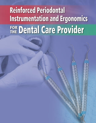 Reinforced Periodontal Instrumentation and Ergonomics for the Dental Care Provider by Millar, Diane