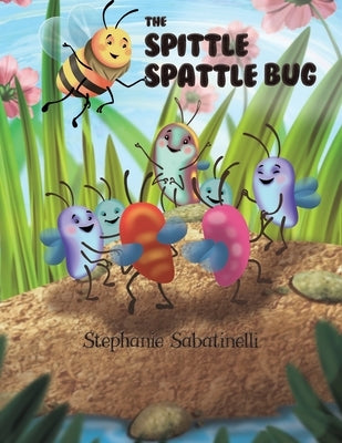 The Spittle Spattle Bug by Sabatinelli, Stephanie