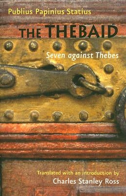 The Thebaid: Seven Against Thebes by Statius, Publius Papinius