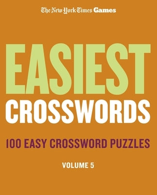 New York Times Games Easiest Crosswords Volume 5: 100 Easy Crossword Puzzles by New York Times