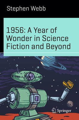 1956: A Year of Wonder in Science Fiction and Beyond by Webb, Stephen