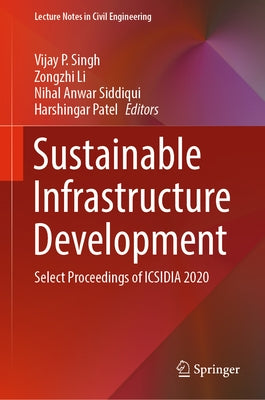 Sustainable Infrastructure Development: Select Proceedings of Icsidia 2020 by Singh, Vijay P.
