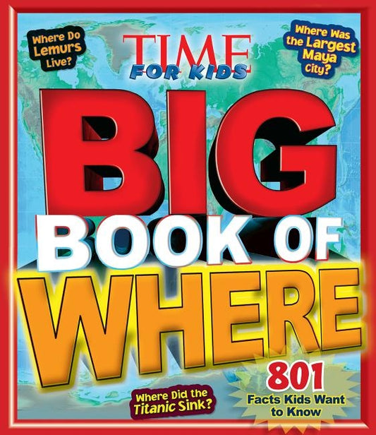 Big Book of Where (a Time for Kids Book) by The Editors of Time for Kids