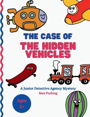 The Case of the Hidden Vehicles: Search and Find all of the Hidden Vehicles by Furlong, Sara
