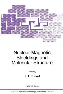 Nuclear Magnetic Shieldings and Molecular Structure by Tossell, J. a.
