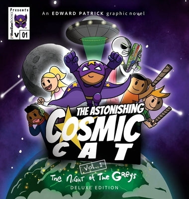 The Astonishing Cosmic Cat: Vol. 1: The Night of the Greys: Deluxe Edition by Patrick, Edward
