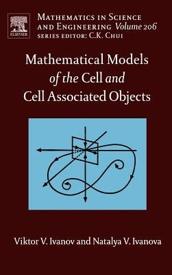 Mathematical Models of the Cell and Cell Associated Objects: Volume 206 by Ivanov, Viktor V.