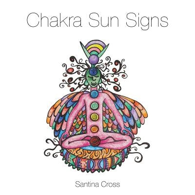 Chakra Sun Signs by Cross, Santina