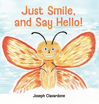 Just Smile, and Say Hello! by Ciavardone, Joseph