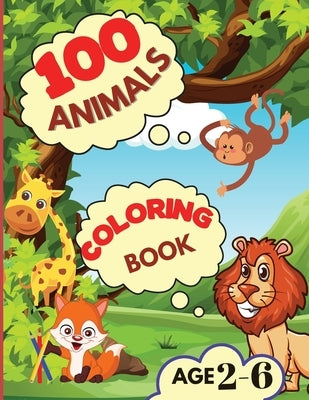 100 Animals Coloring Book: My First Coloring Book with Animals From Anywhere Easy and Fun Educational Coloring Pages of Animals for Boys, Girls, by Rotaru, Raquuca J.
