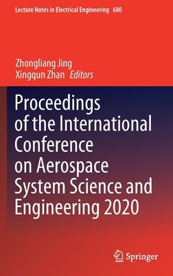 Proceedings of the International Conference on Aerospace System Science and Engineering 2020 by Jing, Zhongliang