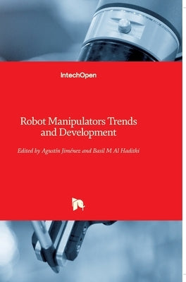 Robot Manipulators: Trends and Development by Jimenez, Agustin