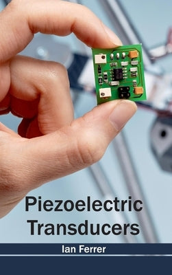 Piezoelectric Transducers by Ferrer, Ian