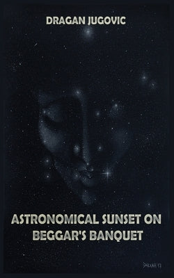 Astronomical sunset on beggar's banquet by Zaklan, Nikola