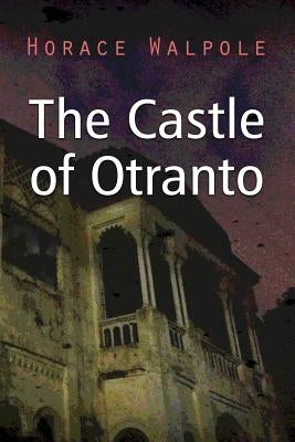 The Castle of Otranto by Walpole, Horace