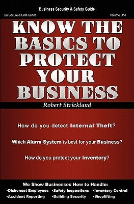 Know The Basics To Protect Your Business by Strickland, Robert