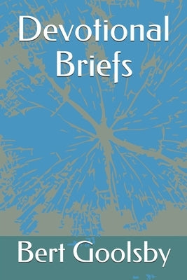 Devotional Briefs by Goolsby, Bert