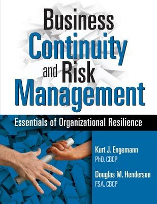 Business Continuity and Risk Management: Essentials of Organizational Resilience by Engemann, Kurt J.