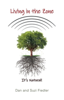 Living in the Zone: It's Natural! by Fiedler, Dan