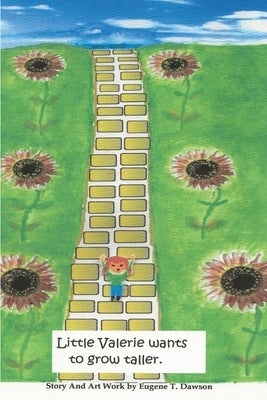 Little Valerie Wants To Grow Taller by Dawson, Eugene