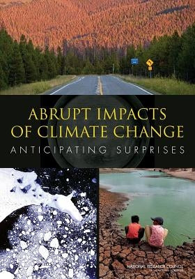 Abrupt Impacts of Climate Change: Anticipating Surprises by National Research Council