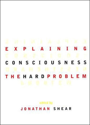 Explaining Consciousness: The Hard Problem by Shear, Jonathan
