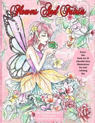 Flowers and Fairies Coloring Book: Enjoy 40 Adorable Fairy Illustrations in This Coloring Book. Suitable for All Ages. Coloring Is Known to Be a Stres by Fontanilla, Jen