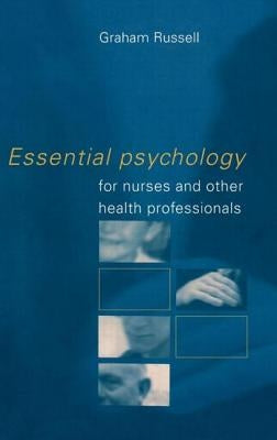 Essential Psychology for Nurses and Other Health Professionals by Russell, Graham