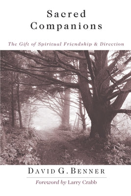 Sacred Companions: The Gift of Spiritual Friendship Direction by Benner, David G.