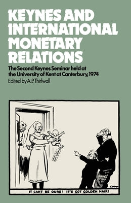 Keynes and International Monetary Relations by Thirlwall, A. P.