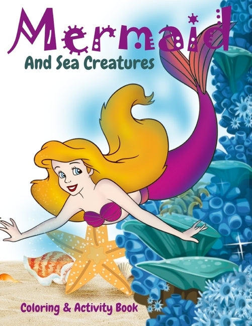 Mermaid and Sea Creatures Coloring and Activity Book: Cute Nautical Themed Coloring, Dot to Dot, and Word Search Puzzles Provide Hours of Fun For Crea by Fun, Coloring