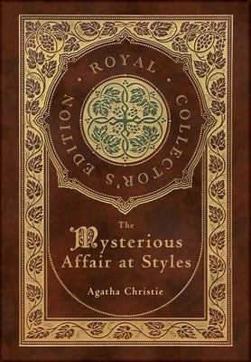 They Mysterious Affair at Styles (Royal Collector's Edition) (Case Laminate Hardcover with Jacket) by Christie, Agatha