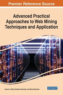 Advanced Practical Approaches to Web Mining Techniques and Application by Obaid, Ahmed J.