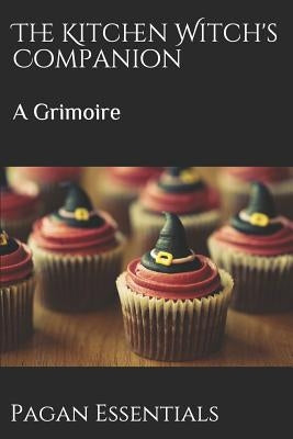 The Kitchen Witch's Companion: A Grimoire by Essentials, Pagan