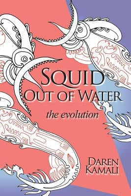 Squid Out of Water: The Evolution by Kamali, Daren
