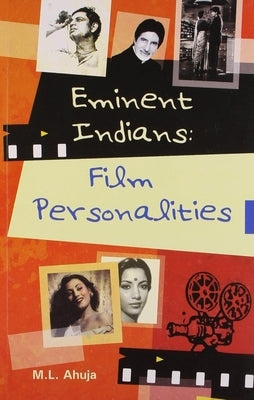 Eminent Indians: Film Personalities by M L Ahuja